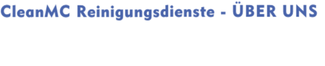 CleanMC Reinigungsdienste - ÜBER UNS
